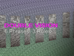 DOUBLE VISION 6 Phrases, 3 Rule
